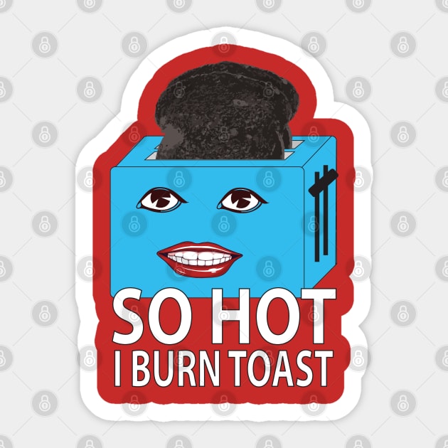 Funny so hot toaster Sticker by GBCDesign